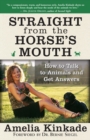 Straight from the Horse's Mouth : How to Talk to Animals and Get Answers - Book