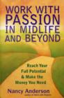 Work with Passion in Midlife and Beyond : Reach Your Full Potential and Make the Money You Need - Book