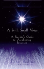 A Still, Small Voice : A Psychic's Guide to Awakening Intuition - eBook