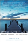 Awake in the Wild : Mindfulness in Nature as a Path of Self-Discovery - eBook