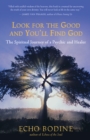 Look for the Good and You'll Find God : The Spiritual Journey of a Psychic and Healer - eBook