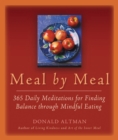 Meal by Meal : 365 Daily Meditations for Finding Balance Through Mindful Eating - eBook