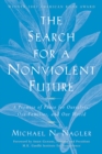 The Search for a Nonviolent Future : A Promise of Peace for Ourselves, Our Families, and Our World - eBook