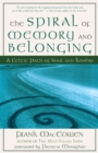 The Spiral of Memory and Belonging : A Celtic Path of Soul and Kinship - eBook