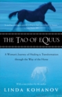The Tao of Equus : A Woman's Journey of Healing and Transformation through the Way of the Horse - eBook
