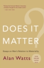 Does It Matter? : Essays on Man's Relation to Materiality - eBook