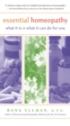 Essential Homeopathy : What It Is and What It Can Do for You - eBook