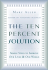 The Ten Percent Solution : Simple Steps to Improve Our Lives and Our World - eBook