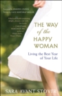 The Way of the Happy Woman : Living the Best Year of Your Life - eBook