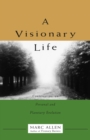 A Visionary Life : Conversations on Creating the Life You Want - eBook