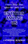 Entities Among Us : Unseen Forces That Affect Our Daily Lives - Book