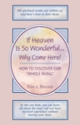 If Heaven is So Wonderful... Why Come Here? : How to Discover Our Whole Being - Book