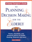 A Family Caregiver's Guide to Planning and Decision Making for the Elderly - Book