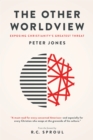 The Other Worldview : Exposing Christianity's Greatest Threat - eBook