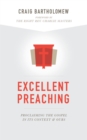 Excellent Preaching : Proclaiming the Gospel in Its Context and Ours - eBook