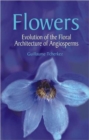 Flowers : Evolution of the Floral Architecture of Angiosperms - Book