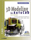 3D Modeling in AutoCAD : Creating and Using 3D Models in AutoCAD 2000, 2000i, 2002, and 2004 - Book