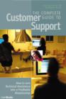 The Complete Guide to Customer Support : How to Turn Technical Assistance Into a Profitable Relationship - Book