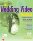 The Wedding Video Handbook : How to Succeed in the Wedding Video Business - Book