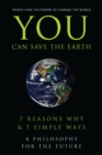 You Can Save the Earth : 7 Reasons Why & 7 Simple Ways. A Book to Benefit the Planet - Book