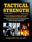 Tactical Strength : The Elite Training and Workout Plan to Build a Solid Foundation of Strength & Power - Book