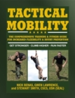 Tactical Mobility : The Comprehensive Training & Fitness Guide for Increased Performance & Injury Prevention - Book