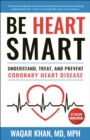 Be Heart Smart : Understand, Treat and Prevent Coronary Heart Disease (CHD) - Book