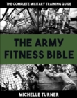The Army Fitness Bible : The Complete Military Training Guide - Book