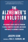 The Alzheimer's Revolution : An Evidence-Based Lifestyle Program to Build Cognitive Resilience And Reduce You r Risk of Alzheimer's Disease - Book