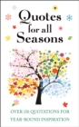 Quotes For All Seasons : Words of Wisdom and Humor for Spring, Summer, Fall and Winter - Book