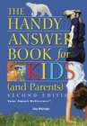 The Handy Answer Book For Kids (and Parents) : Second Edition - Book