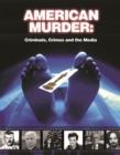 American Murder : Criminals, Crimes and the Media - eBook