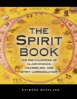 The Spirit Book : The Encyclopedia of Clairvoyance, Channeling, and Spirit Communication - eBook