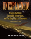 Unexplained! : Strange sightings, Incredible Occurrences and Puzzling Physical Phenomena - Book