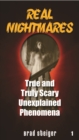 Real Nightmares (Book 1) : True and Truly Scary Unexplained Phenomena - eBook