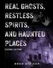 Real Ghosts, Restless Spirits And Haunted Places : Second Edition - Book