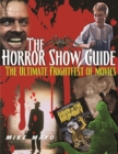 The Horror Show Guide : The Ultimate Frightfest of Movies - eBook