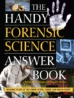 The Handy Forensic Science Answer Book : Reading Clues at the Crime Scene, Crime Lab and in Court - eBook