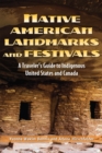 Native American Landmarks and Festivals : A Traveler's Guide to Indigenous United States and Canada - eBook