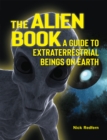 The Alien Book : A Guide To Extraterrestrial Beings On Earth - eBook