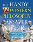 The Handy Western Philosophy Answer Book : The Ancient Greek Influence on Modern Understanding - Book