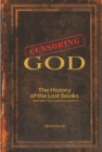 Censoring God : The History of the Lost Books (and other Excluded Scriptures) - Book