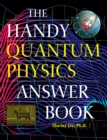 The Handy Quantum Physics Answer Book - Book