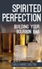Spirited Perfection : Building Your Bourbon Bar - eBook