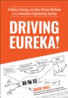 Driving Eureka! : Problem-Solving with Data-Driven Methods & the Innovation Engineering System - Book