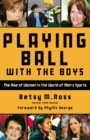 Playing Ball with the Boys : The Rise of Women in the World of Men's Sports - Book