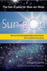 Sun of God : Discover the Self-Organizing Consciousness That Underlies Everything - Book