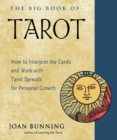The Big Book of Tarot : How to Interpret the Cards and Work with Tarot Spreads for Personal Growth - Book