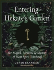 Entering Hekate's Garden : The Magick, Medicine & Mystery of Plant Spirit Witchcraft - Book
