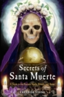 Secrets of Santa Muerte : A Guide to the Prayers, Spells, Rituals, and Hexes - Book